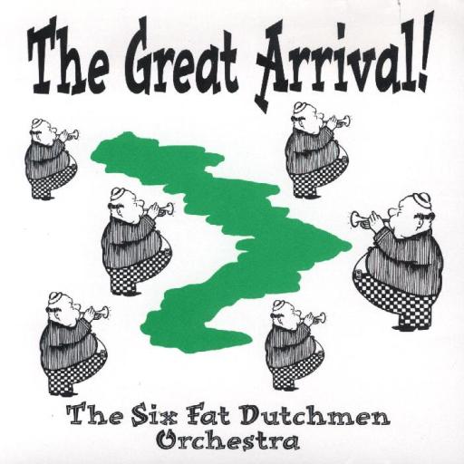 Six Fat Dutchmen " The Great Arrival " - Click Image to Close
